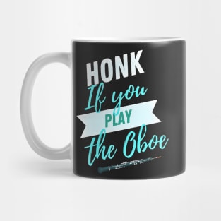 Great Gift for an Oboist - Honk if You Play the Oboe - Funny Oboe  - Funny Gift for Musician Mug